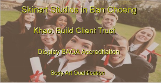 Skinart Studios in Ban Choeng Khao: Build Client Trust - Display BAQA Accreditation | Body Art Qualification Authority | BAQA-Thailand