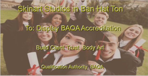 Skinart Studios in Ban Hat Ton To: Display BAQA Accreditation - Build Client Trust | Body Art Qualification Authority | BAQA-Thailand