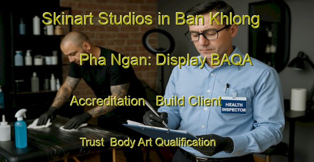 Skinart Studios in Ban Khlong Pha Ngan: Display BAQA Accreditation - Build Client Trust | Body Art Qualification Authority | BAQA-Thailand