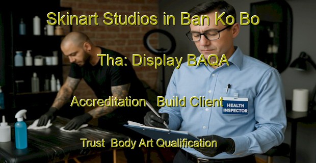 Skinart Studios in Ban Ko Bo Tha: Display BAQA Accreditation - Build Client Trust | Body Art Qualification Authority | BAQA-Thailand