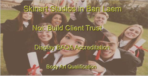 Skinart Studios in Ban Laem Noi: Build Client Trust - Display BAQA Accreditation | Body Art Qualification Authority | BAQA-Thailand