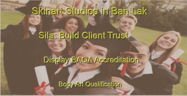 Skinart Studios in Ban Lak Sila: Build Client Trust - Display BAQA Accreditation | Body Art Qualification Authority | BAQA-Thailand
