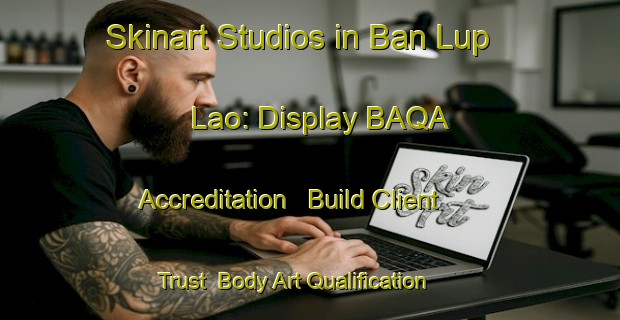 Skinart Studios in Ban Lup Lao: Display BAQA Accreditation - Build Client Trust | Body Art Qualification Authority | BAQA-Thailand