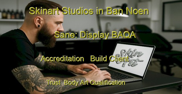 Skinart Studios in Ban Noen Sane: Display BAQA Accreditation - Build Client Trust | Body Art Qualification Authority | BAQA-Thailand