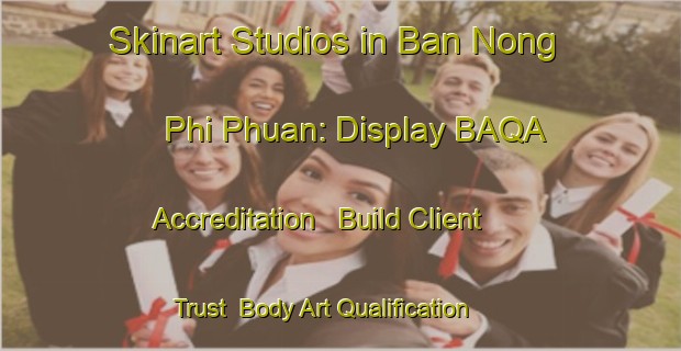 Skinart Studios in Ban Nong Phi Phuan: Display BAQA Accreditation - Build Client Trust | Body Art Qualification Authority | BAQA-Thailand
