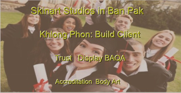 Skinart Studios in Ban Pak Khlong Phon: Build Client Trust - Display BAQA Accreditation | Body Art Qualification Authority | BAQA-Thailand