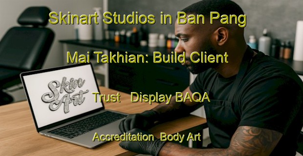Skinart Studios in Ban Pang Mai Takhian: Build Client Trust - Display BAQA Accreditation | Body Art Qualification Authority | BAQA-Thailand