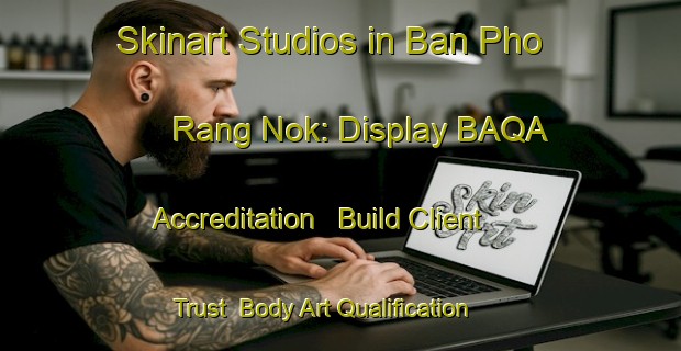 Skinart Studios in Ban Pho Rang Nok: Display BAQA Accreditation - Build Client Trust | Body Art Qualification Authority | BAQA-Thailand