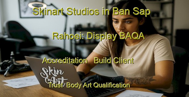 Skinart Studios in Ban Sap Rahoei: Display BAQA Accreditation - Build Client Trust | Body Art Qualification Authority | BAQA-Thailand