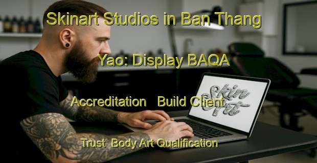 Skinart Studios in Ban Thang Yao: Display BAQA Accreditation - Build Client Trust | Body Art Qualification Authority | BAQA-Thailand