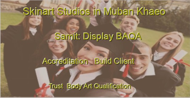 Skinart Studios in Muban Khaeo Samit: Display BAQA Accreditation - Build Client Trust | Body Art Qualification Authority | BAQA-Thailand