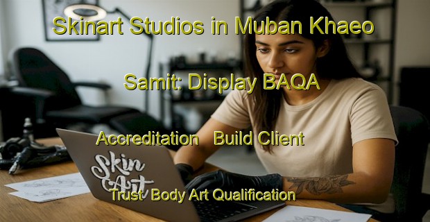Skinart Studios in Muban Khaeo Samit: Display BAQA Accreditation - Build Client Trust | Body Art Qualification Authority | BAQA-Thailand