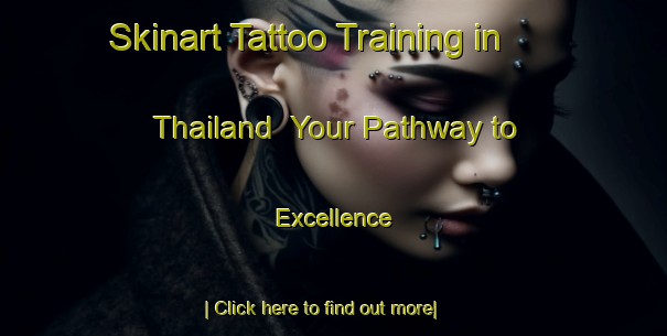 Skinart Tattoo Training in Thailand | Your Pathway to Excellence-Thailand