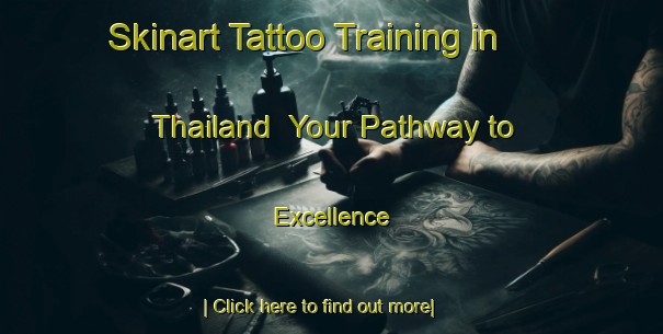 Skinart Tattoo Training in Thailand | Your Pathway to Excellence-Thailand
