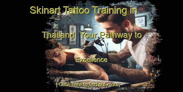 Skinart Tattoo Training in Thailand | Your Pathway to Excellence-Thailand