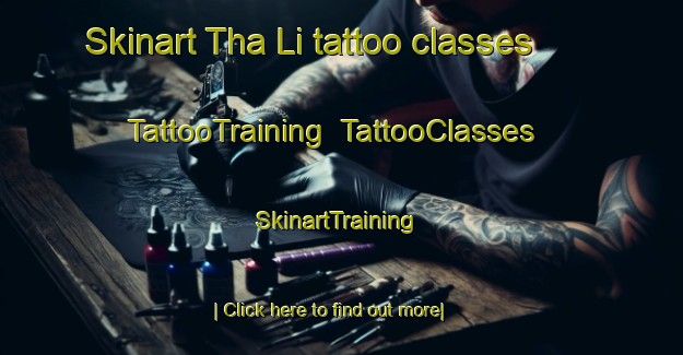Skinart Tha Li tattoo classes | TattooTraining | TattooClasses | SkinartTraining-Thailand