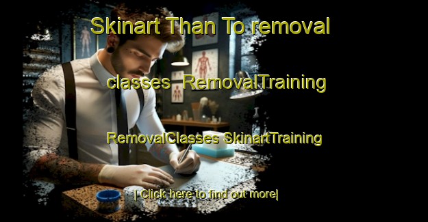 Skinart Than To removal classes | #RemovalTraining #RemovalClasses #SkinartTraining-Thailand