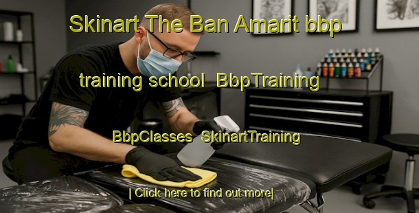 Skinart The Ban Amarit bbp training school | BbpTraining | BbpClasses | SkinartTraining-Thailand