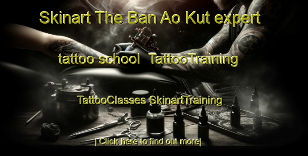 Skinart The Ban Ao Kut expert tattoo school | #TattooTraining #TattooClasses #SkinartTraining-Thailand