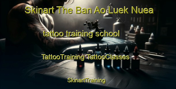 Skinart The Ban Ao Luek Nuea tattoo training school | #TattooTraining #TattooClasses #SkinartTraining-Thailand