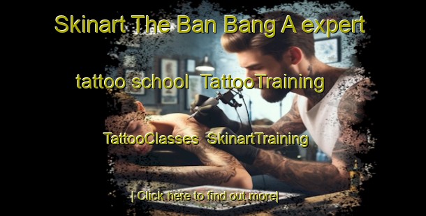 Skinart The Ban Bang A expert tattoo school | TattooTraining | TattooClasses | SkinartTraining-Thailand