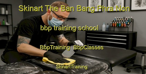Skinart The Ban Bang Phra Non bbp training school | BbpTraining | BbpClasses | SkinartTraining-Thailand