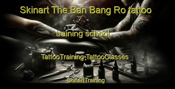 Skinart The Ban Bang Ro tattoo training school | #TattooTraining #TattooClasses #SkinartTraining-Thailand