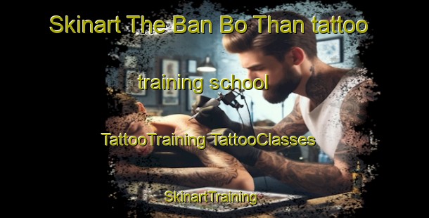 Skinart The Ban Bo Than tattoo training school | #TattooTraining #TattooClasses #SkinartTraining-Thailand