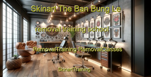 Skinart The Ban Bung Le removal training school | #RemovalTraining #RemovalClasses #SkinartTraining-Thailand