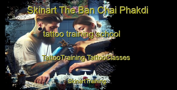 Skinart The Ban Chai Phakdi tattoo training school | #TattooTraining #TattooClasses #SkinartTraining-Thailand