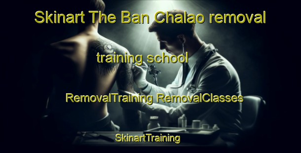 Skinart The Ban Chalao removal training school | #RemovalTraining #RemovalClasses #SkinartTraining-Thailand