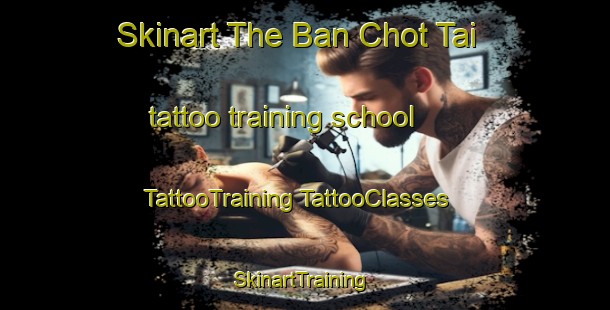 Skinart The Ban Chot Tai tattoo training school | #TattooTraining #TattooClasses #SkinartTraining-Thailand