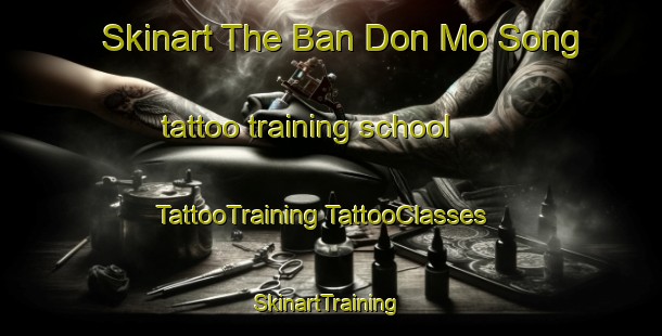 Skinart The Ban Don Mo Song tattoo training school | #TattooTraining #TattooClasses #SkinartTraining-Thailand