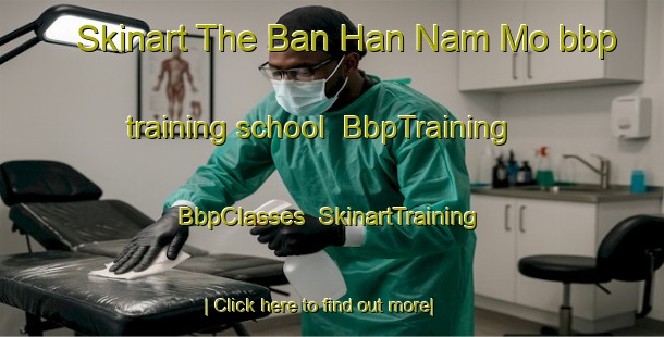 Skinart The Ban Han Nam Mo bbp training school | BbpTraining | BbpClasses | SkinartTraining-Thailand