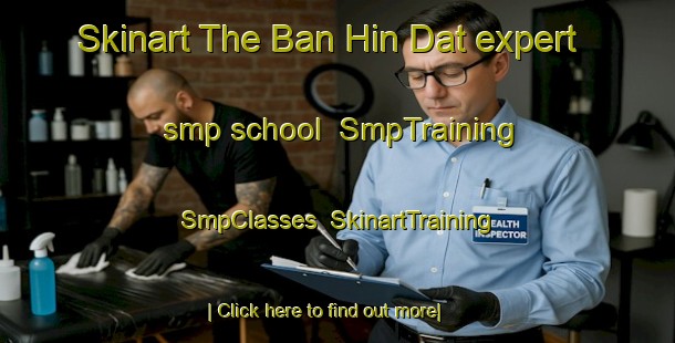 Skinart The Ban Hin Dat expert smp school | SmpTraining | SmpClasses | SkinartTraining-Thailand