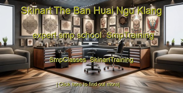 Skinart The Ban Huai Ngu Klang expert smp school | SmpTraining | SmpClasses | SkinartTraining-Thailand