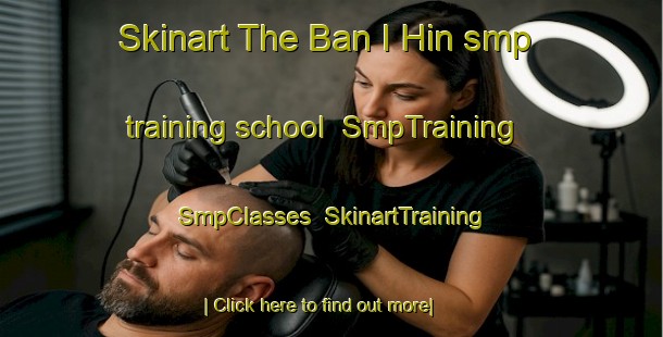 Skinart The Ban I Hin smp training school | SmpTraining | SmpClasses | SkinartTraining-Thailand