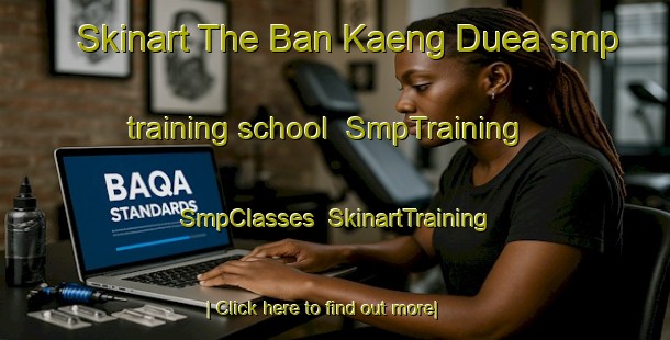 Skinart The Ban Kaeng Duea smp training school | SmpTraining | SmpClasses | SkinartTraining-Thailand