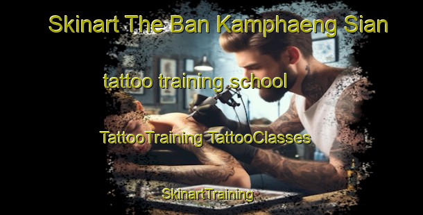 Skinart The Ban Kamphaeng Sian tattoo training school | #TattooTraining #TattooClasses #SkinartTraining-Thailand