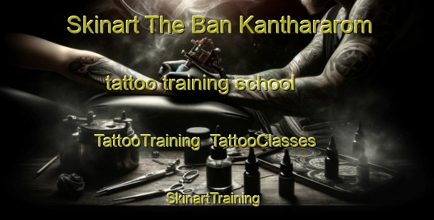 Skinart The Ban Kanthararom tattoo training school | TattooTraining | TattooClasses | SkinartTraining-Thailand