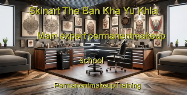 Skinart The Ban Kha Yu Khla Mam expert permanentmakeup school | #PermanentmakeupTraining #PermanentmakeupClasses #SkinartTraining-Thailand