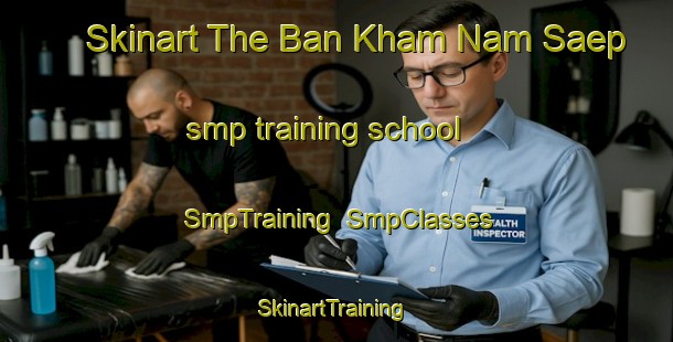 Skinart The Ban Kham Nam Saep smp training school | SmpTraining | SmpClasses | SkinartTraining-Thailand