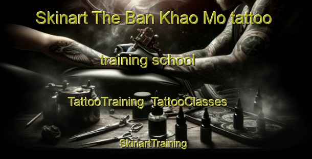 Skinart The Ban Khao Mo tattoo training school | TattooTraining | TattooClasses | SkinartTraining-Thailand