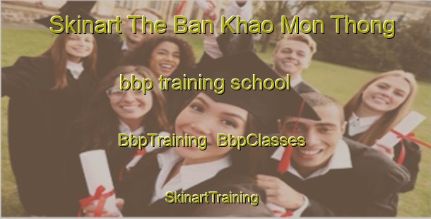 Skinart The Ban Khao Mon Thong bbp training school | BbpTraining | BbpClasses | SkinartTraining-Thailand