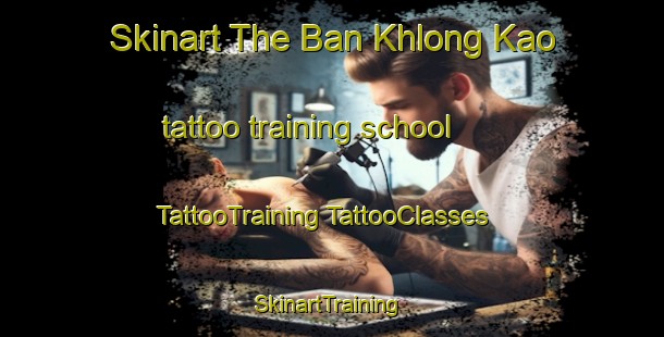 Skinart The Ban Khlong Kao tattoo training school | #TattooTraining #TattooClasses #SkinartTraining-Thailand