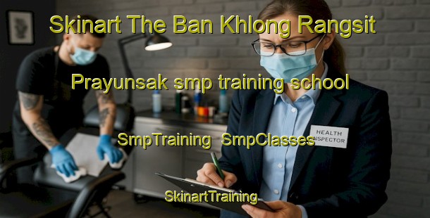 Skinart The Ban Khlong Rangsit Prayunsak smp training school | SmpTraining | SmpClasses | SkinartTraining-Thailand