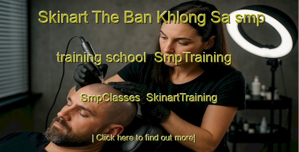 Skinart The Ban Khlong Sa smp training school | SmpTraining | SmpClasses | SkinartTraining-Thailand