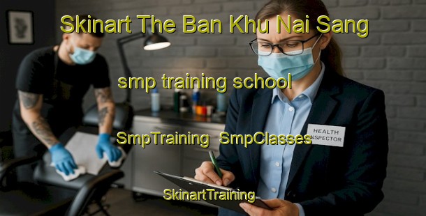 Skinart The Ban Khu Nai Sang smp training school | SmpTraining | SmpClasses | SkinartTraining-Thailand