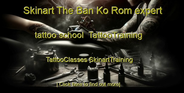 Skinart The Ban Ko Rom expert tattoo school | #TattooTraining #TattooClasses #SkinartTraining-Thailand