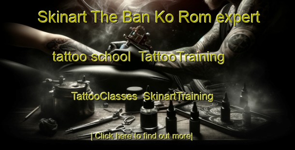 Skinart The Ban Ko Rom expert tattoo school | TattooTraining | TattooClasses | SkinartTraining-Thailand